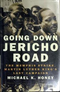 Going down Jericho Road: the Memphis strike, Martin Luther King's last campaign