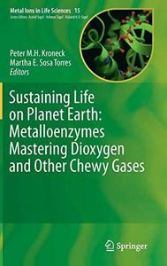 Sustaining life on planet Earth : metalloenzymes mastering dioxygen and other chewy gases