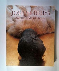 Joseph Beuys : Natur, Materie, Form