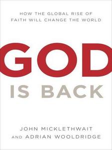 God is back : how the global revival of faith is changing the world