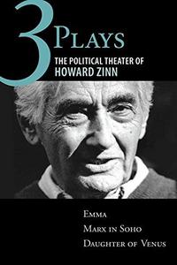 Three plays : the political theater of Howard Zinn