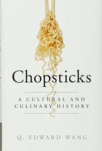 Chopsticks : A Cultural and Culinary History