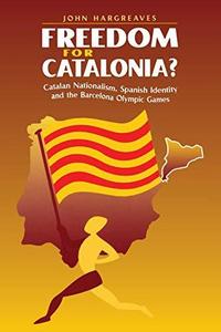 Freedom for Catalonia? : Catalan Nationalism, Spanish Identity and the Barcelona Olympic Games