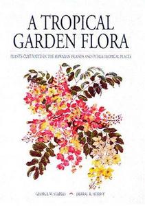 A Tropical Garden Flora: Plants Cultivated In The Hawaiian Islands And Other Tropical Places