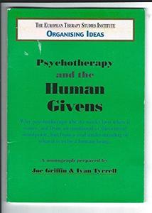 Psychotherapy, Counselling and the Human Given