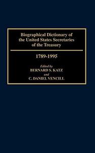Biographical Dictionary of the United States Secretaries of the Treasury, 1789-1995