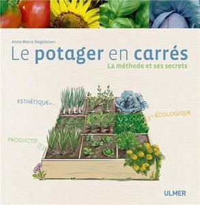 Le potager en carrés - La méthodes et ses secrets