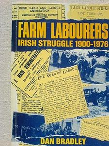 Farm labourers : Irish struggle, 1900-1976