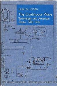 The continuous wave : technology and American radio, 1900-1932