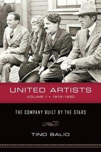 United Artists : the company built by the stars. Volume 1. 1919-1950