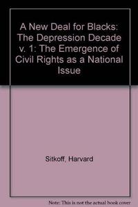 A New deal for Blacks 1 : the emergence of civil rights as a national issue