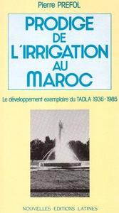 Prodige de l'irrigation au Maroc : le développement exemplaire du Tadla, 1936-1985