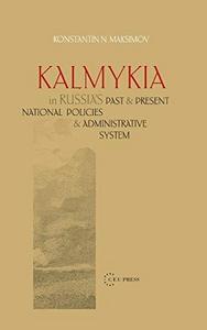 Kalmykia in the Russia's past and present : national policies and administrative system