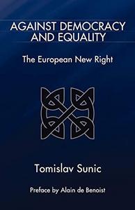 Against Democracy and Equality : The European New Right