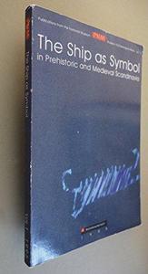 The ship as symbol in prehistoric and medieval Scandinavia : papers from an international research seminar at the Danish National Museum, Copenhagen, 5th-7th May 1994