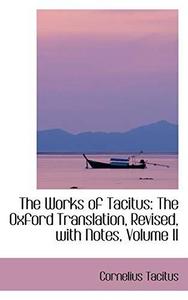 The Works of Tacitus : The Oxford Translation, Revised, with Notes, Volume II