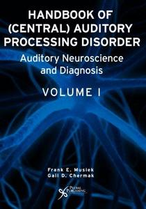 Handbook of Central Auditory Processing Disorders: Auditory Neuroscience and Diagnosis v. 1