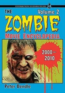 The zombie movie encyclopedia. Volume 2: 2000-2010