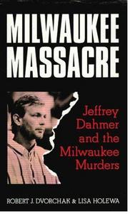 Milwaukee Massacre : Jeffrey Dahmer and the Milwaukee Murders