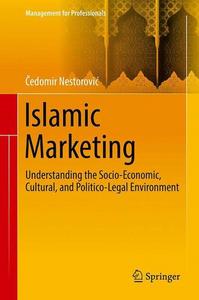Islamic marketing : understanding the socio-economic, cultural, and politico-legal environment