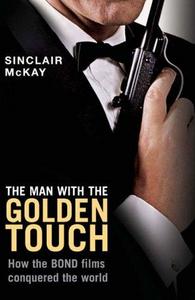 The Man with the Golden Touch: How the Bond Films Conquered the World