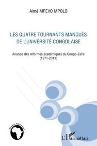 Les quatre tournants manqués de l'Université congolaise : analyse des réformes académiques du Congo-Zaïre, 1971-2011