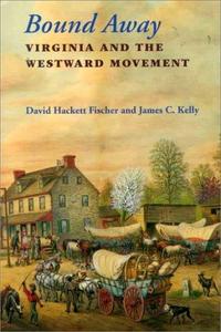 Bound Away : Virginia and the Westward Movement