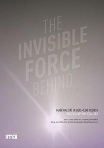 The Invisible Force Behind: Materialität in der Medienkunst