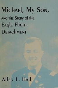 Michael, My Son, and the Story of the Eagle Flight Detachment