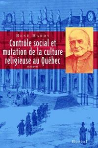 Contrôle social et mutation de la culture religieuse au Québec, 1830-1930