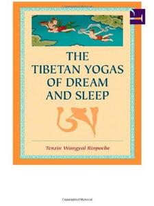 The Tibetan Yogas Of Dream And Sleep