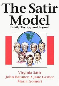 The Satir Model : Family Therapy and Beyond
