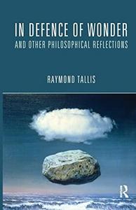 In Defence of Wonder and Other Philosophical Reflections