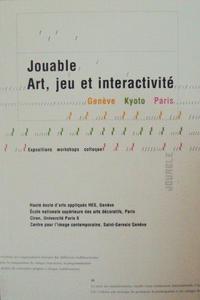 Jouable: art, jeu et interactivité Genève - Kyoto - Paris expositions - workshops - colloque