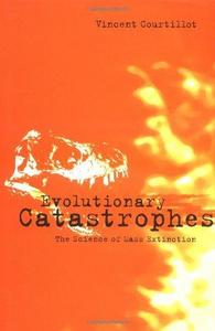 Evolutionary catastrophes : the science of mass extinction