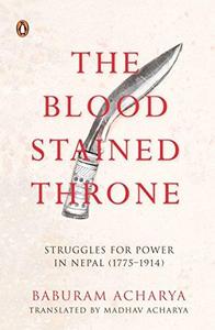 The bloodstained throne : struggles for power in Nepal, 1775-1914