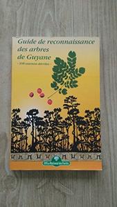 Guide de reconnaissance des arbres de la forêt guyanaise