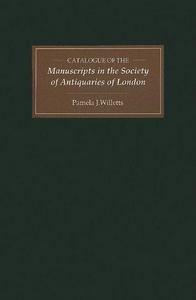Catalogue of manuscripts in the Society of Antiquaries of London