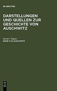 IG Auschwitz : Zwangsarbeit und Vernichtung von Häftlingen des Lagers Monowitz 1941-1945