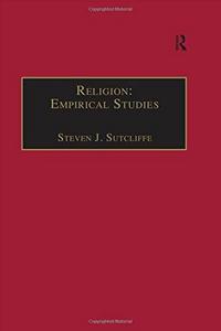 Religion : empirical studies, a collection to mark the 50th anniversary of the British association for the study of religions