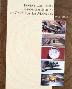 Investigaciones arqueológicas en Castilla-La Mancha : 1996-2002