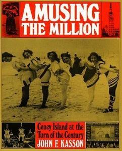Amusing the Million : Coney Island at the Turn of the Century
