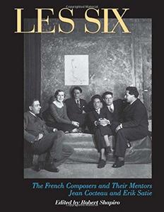 Les Six : the French composers and their mentors Jean Cocteau and Erik Satie