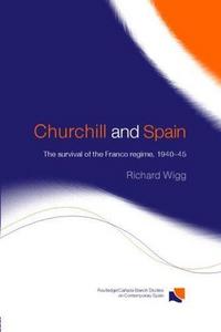 Churchill and Spain : the survival of the Franco regime, 1940-45