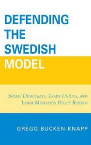 Defending the Swedish model : Social Democrats, trade unions, and labor migration policy reform