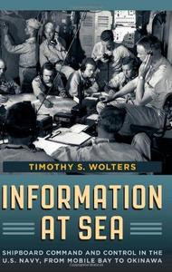 Information at sea : shipboard command and control in the U.S. Navy, from Mobile Bay to Okinawa