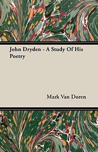 John Dryden - A Study Of His Poetry