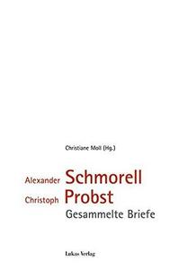Alexander Schmorell - Christoph Probst : Gesammelte Briefe