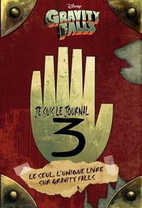 Je suis le journal 3 : le seul, l'unique livre sur Gravity Falls