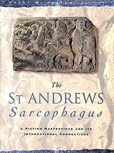 Saint Andrews Sarcophagus: A Pictish Masterpiece and Its International Connection